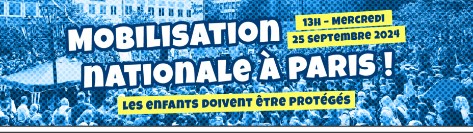  JE ME MOBILISE POUR UNE PROTECTION DE L’ENFANCE DIGNE – POUR LES DROITS DES ENFANTS – PARCE QUE JE NE ME RÉSIGNE PAS