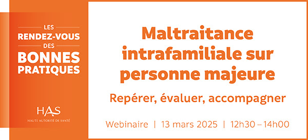 Webinaire HAS sur la maltraitance intrafamiliale sur personne majeure : repérer, évaluer, accompagner