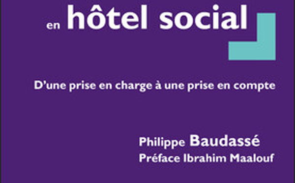 A paraître : Plaidoyer pour un mieuxvivre en hôtel social : D'une prise en charge à une prise en compte